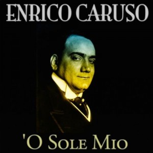 Enrico Caruso (1873-1921) - O Sole Mio