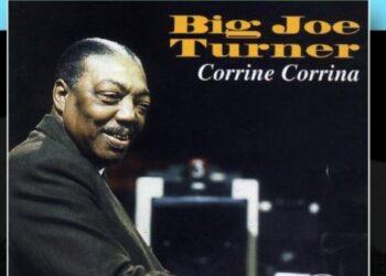 Οι Μουσικές Επιλογές του e-ptolemeos.gr, Big Joe Turner – Corrina Corrina (1956)
