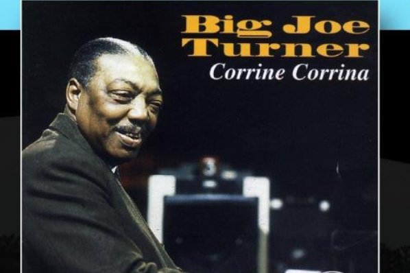 Οι Μουσικές Επιλογές του e-ptolemeos.gr, Big Joe Turner – Corrina Corrina (1956)