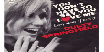Οι μουσικές επιλογές του e-ptolemeos.gr – Dusty Springfield – You Don’t Have To Say You Love (1966)