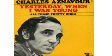 Οι μουσικές επιλογές του e-ptolemeos.gr – Charles Aznavour – Yesterday, When I Was Young (1970)
