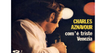 Οι μουσικές επιλογές του e-ptolemeos.gr – Charles Aznavour – Com’è Triste Venezia (1970)