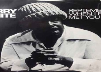 Οι μουσικές επιλογές του e-ptolemeos.gr – Barry White – September When I First Met You (1978)