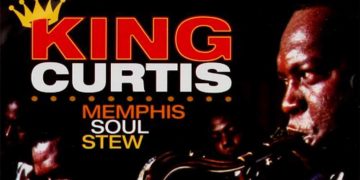 Οι μουσικές επιλογές του e-ptolemeos.gr- Memphis Soul Stew – King Curtis (1967)