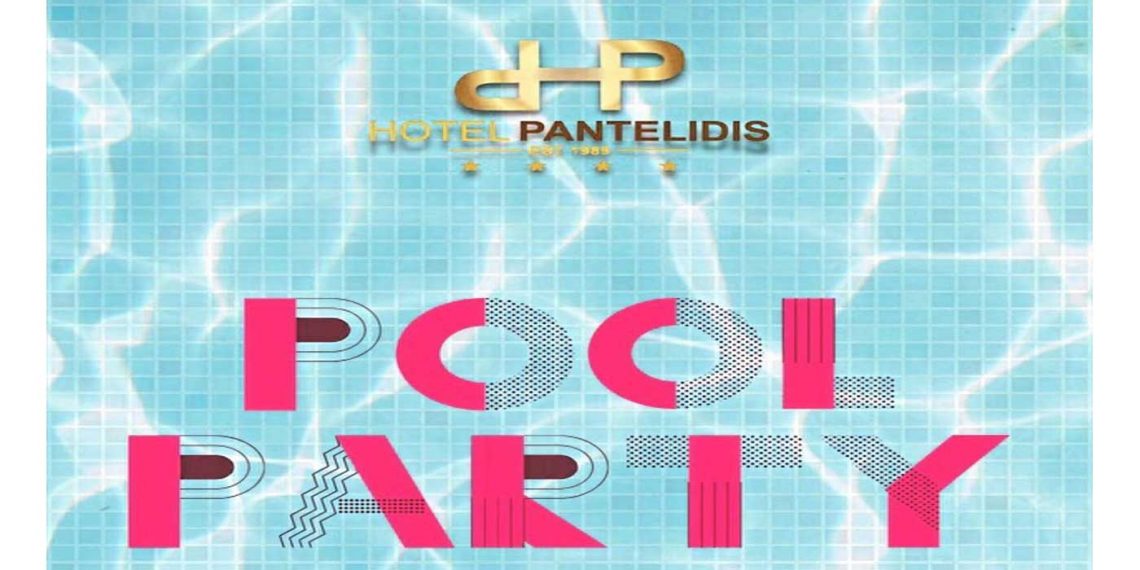 HOTEL Pantelidis: Pool party την Παρασκευή 3 Ιουνίου, από τις 3 το μεσημέρι