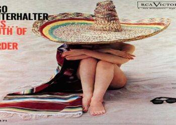 Οι μουσικές επιλογές του e-ptolemeos.gr: Hugo Winterhalter – South of the Border (1961)