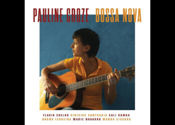 Οι μουσικές επιλογές του e-ptolemeos.gr: Pauline Croze – Samba Saravah (2016)